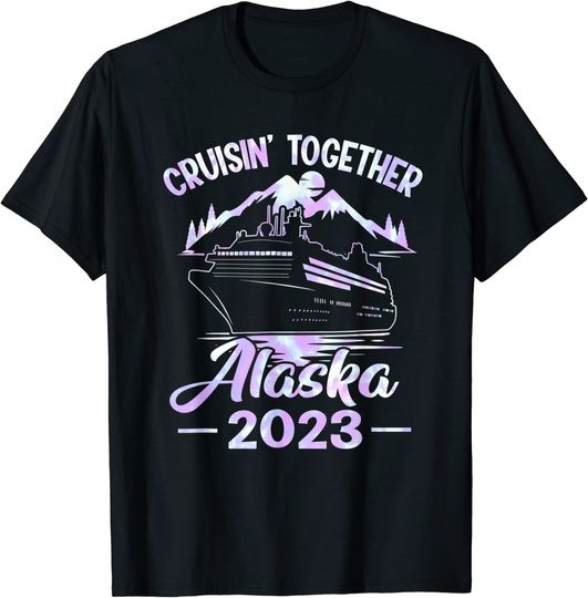 Discover Alaska Cruise Vacation 2023 Cruisin Together Vacation Family T-Shirt