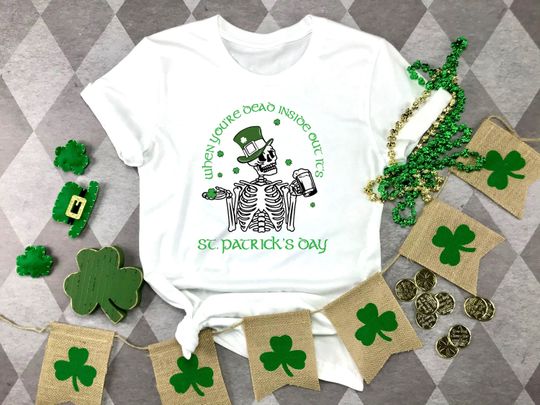 Discover St. Patricks Day Shirt,When You're Dead Inside Shirt But Its Patricks Day Shirt
