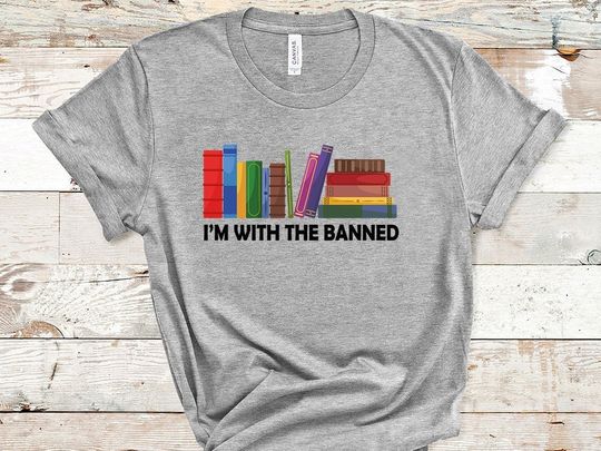 Discover I'm With The banned tshirt, Banned Books shirt, Book lover shirt, Reading T-Shirt