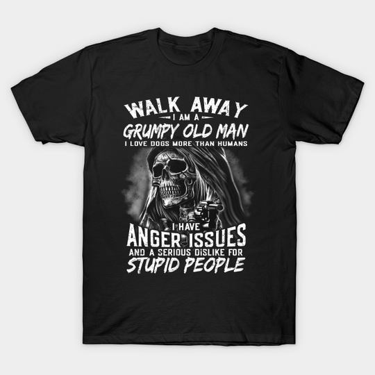 Discover Walk Away I Am A Grumpy Old Man I Love Dogs More Than Humans - Walk Away I Am A Grumpy Old Man - T-Shirt