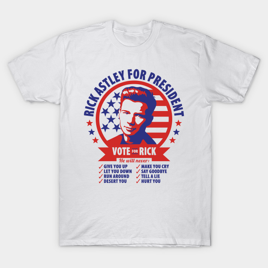 Discover Rick Astley For President - Rick Astley - T-Shirt