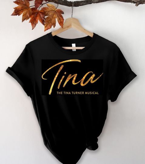 Discover Tina Turner Musical Shirts, Tina Turner Broadway Musical Shirts