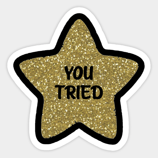 Discover You Tried Gold Star - Gold Star - Sticker