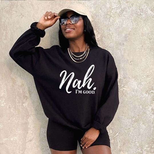 Discover Nah I am Good Sweatshirt, Rosa Parks Sweatshirt
