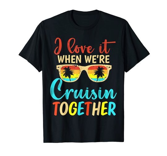 Discover Cousin Cruise Trip I Love It When We're Cruising Together T-Shirt
