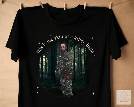Discover This Is The Skin Of A Killer Bella Shirt, Edward Cullen Shirt