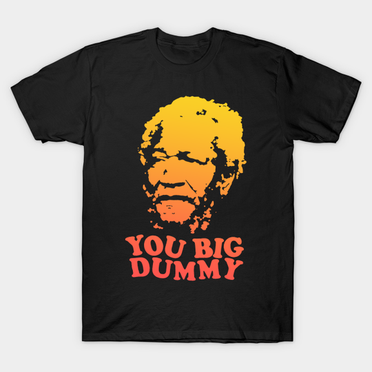 Discover You Big Dummy - You Big Dummy - T-Shirt