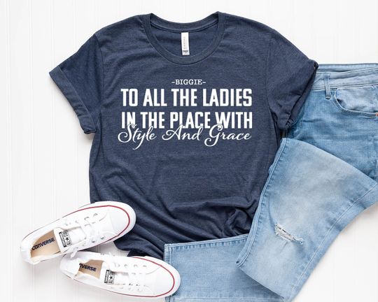 Discover To All The Ladies In The Place With Style And Grace Shirt
