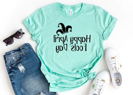 Discover Happy April Fools' Day T-Shirt, Funny Shirts, Fools' Day Prank Shirt