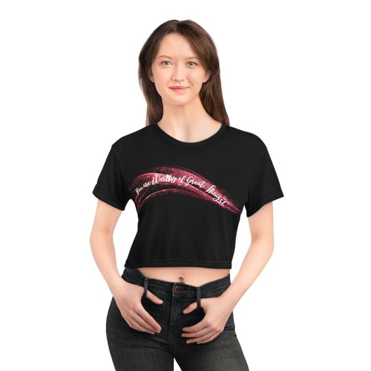 Discover Crop Tee "You are Worthy of Great Things!