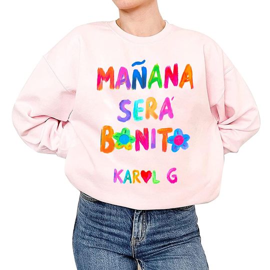 Discover Karol G Manana Sera Bonito Sweatshirt