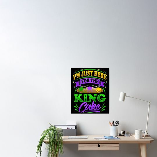 Discover Mardi Gras Funny I'm Just Here For The King Cake Poster