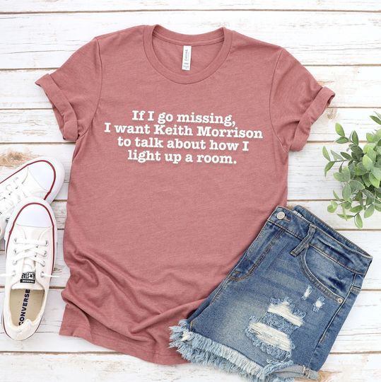 Discover Dateline Shirt, If I Go Missing I Want Keith Morrison to Talk about How I Light up a Room, Tee
