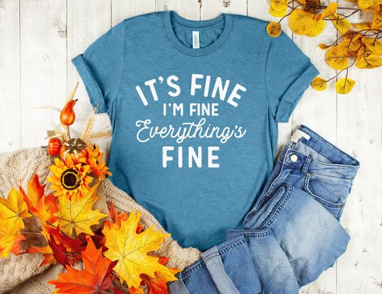 Discover Everything is Fine Shirt - Lighthearted and Fun