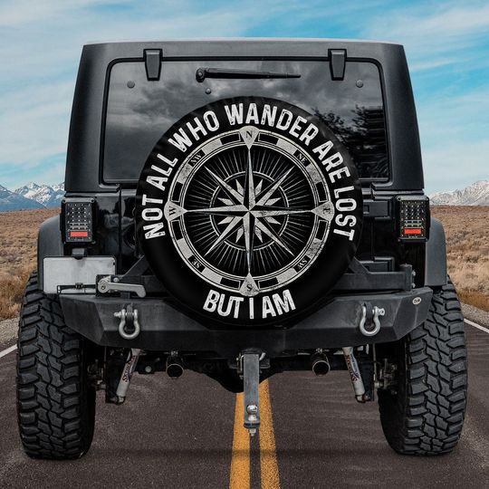 Discover Spare Tire Cover Compass, Not All Who Wander Are Lost But I Am Spare Tire Cover