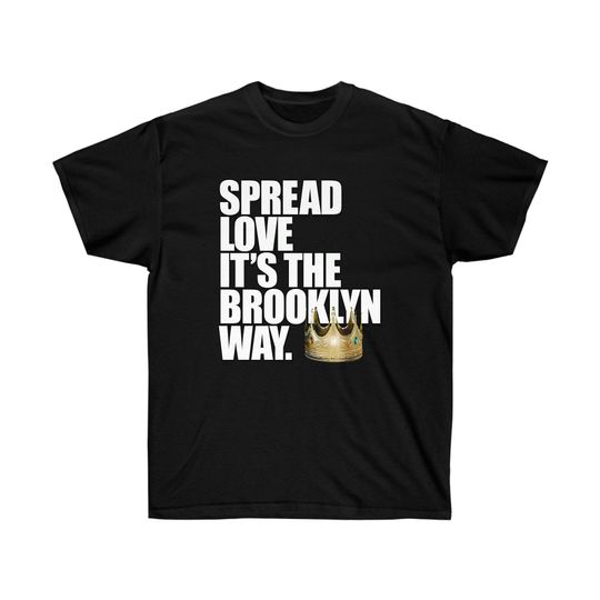 Discover Spread Love It's The Brooklyn Way. Unisex Ultra Cotton T Shirt