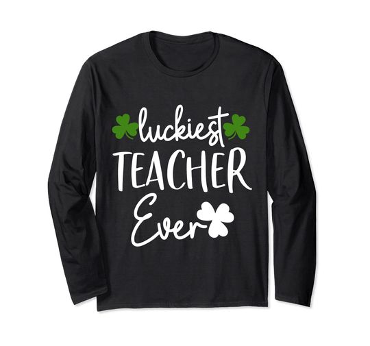 Discover Luckiest Shamrock Teacher Ever Funny St Patrick’s Day Long Sleeve Shirt