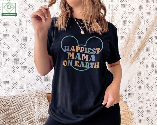 Discover Happiest Mama On Earth Shirt, Happiest Place On Earth
