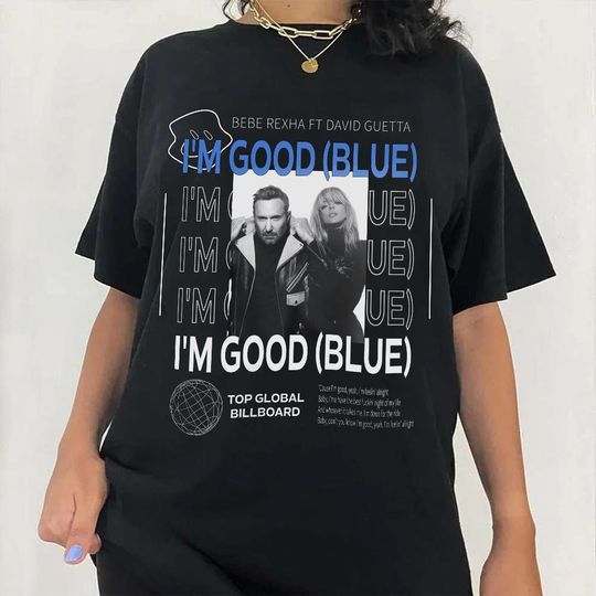 Discover Bebe Rexha and David Guetta I'm Good (Blue) Shirt