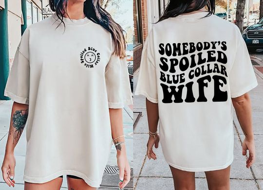 Discover Somebody's Spoiled Blue Collar Wife Shirt