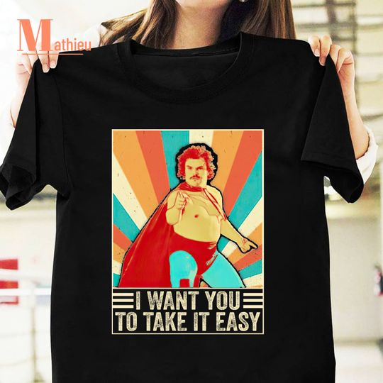 Discover I Want You To Take It Easy Vintage T-Shirt, Nacho Libre Shirt