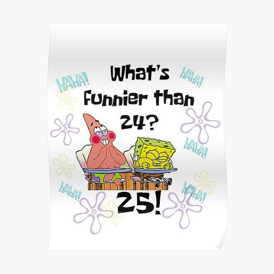 Discover What's Funnier than 24? 25! Premium Matte Vertical Poster