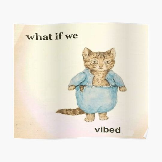 Discover what if we vibed cat Premium Matte Vertical Poster