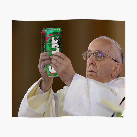 Discover The Pope Four Loko Premium Matte Vertical Poster