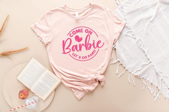Discover Come On Barbie Let's Go Party Tshirt, Party Girl Gift T Shirt