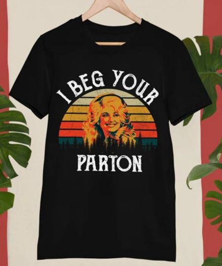 Discover I Beg Your Parton Vintage Shirt
