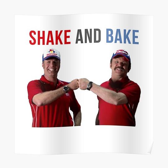 Discover Will Ferrell Talladega Nights Ricky Bobby "Shake and Bake" Premium Matte Vertical Poster