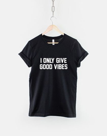 Discover I Only Give Positive Vibes T-Shirt Positive Vibes Shirt