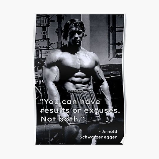 Discover "You can have results or excuses. Not both". - Arnold Schwarzenegger Premium Matte Vertical Poster