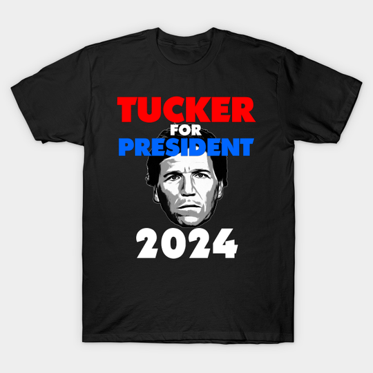 Discover Tucker Carlson For President - Tucker Carlson - T-Shirt