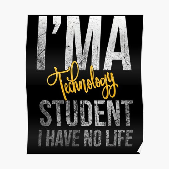 Discover Technology Students Have No Life, Technology Student Premium Matte Vertical Poster