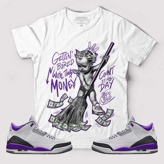 Discover Gettin Bored With This Money Graphic To Match Jordan 3 Dark Iris T-Shirt