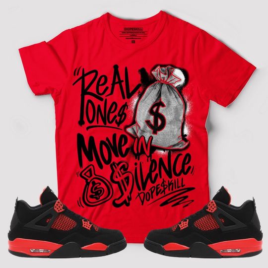 Discover Real Ones Move In Silence Graphic To Match Jordan 4 Red Thunder - Red T-Shirt