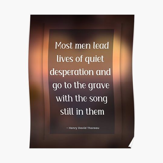 Discover Most men lead lives of quiet desperation and go to the grave... Premium Matte Vertical Poster
