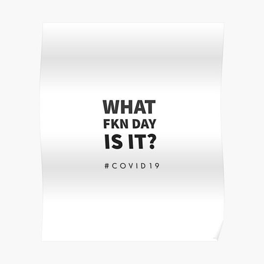 Discover WHAT FKN DAY IS IT? COVID 19 - MINIMALIST DESIGN Premium Matte Vertical Poster