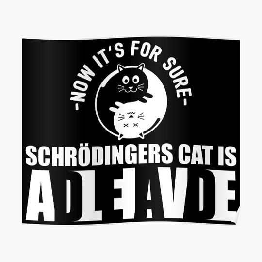 Discover Schrödingers Cat Is Dead Alive - Funny Physics Pun Gift Premium Matte Vertical Poster