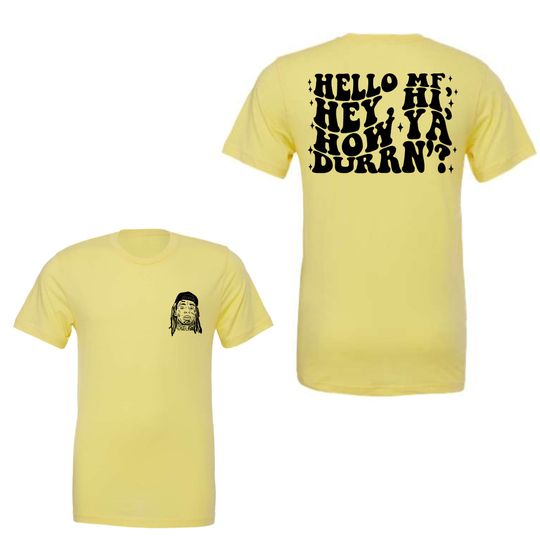 Discover Hello MF Hey Hi How You Durrn Shirt, Funny Tee, Lil Wayne Tee