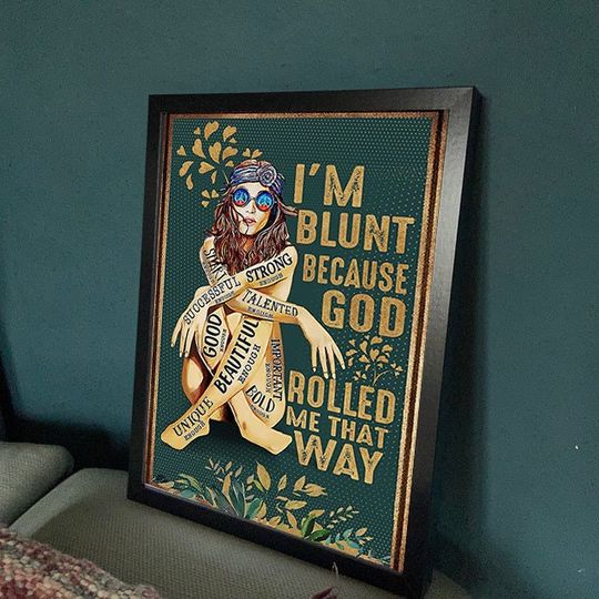Discover I'm Blunt Because God Rolled Me That Way Hippie Poster