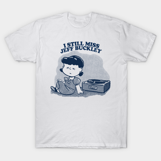 Discover I Still Miss Jeff Buckley Vinyl Collector Fan Design - Jeff Buckley - T-Shirt