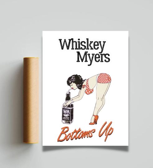 Discover Whiskey Myers Bottoms Up Poster