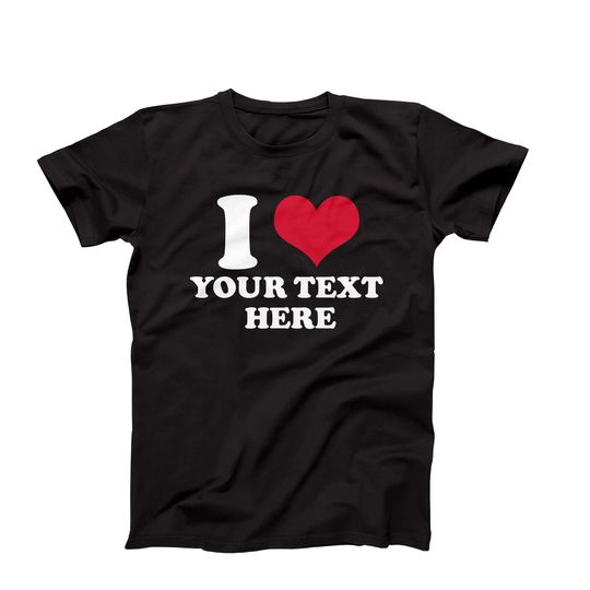 Discover Custom I Heart Shirts, I Heart Custom Text Shirt