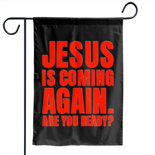 Discover Jesus Is Coming Again Are You Ready? Garden Flags