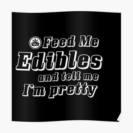 Discover Feed me edibles, wt Premium Matte Vertical Poster