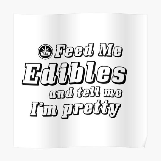 Discover Feed me edibles, bk Premium Matte Vertical Poster