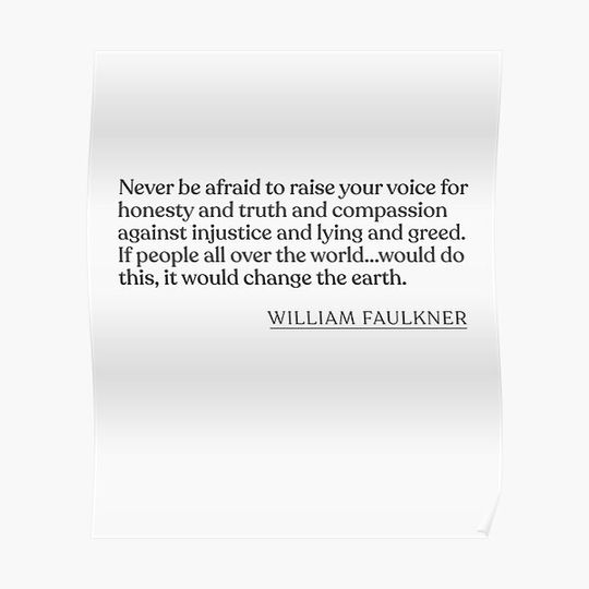 Discover William Faulkner - Never be afraid to raise your voice for honesty Premium Matte Vertical Poster