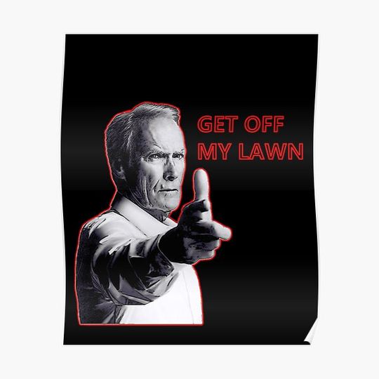 Discover Clint Eastwood - Get Off My Lawn - Gran Torino Premium Matte Vertical Poster